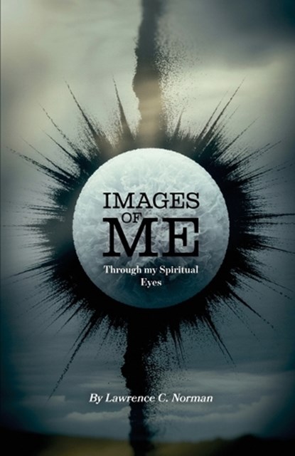 Images of Me, Through my Spiritual Eyes, Lawrence C. Norman - Paperback - 9798902235958