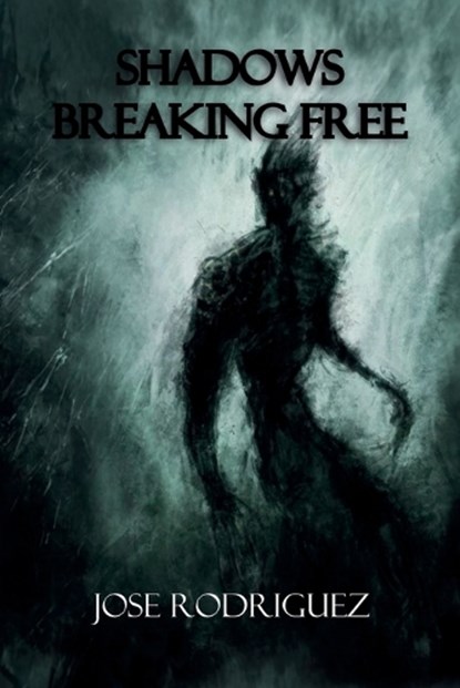 Shadows breaking free, Jose Rodriguez - Paperback - 9798902238409