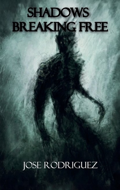 Shadows breaking free, Jose Rodriguez - Gebonden - 9798902238423