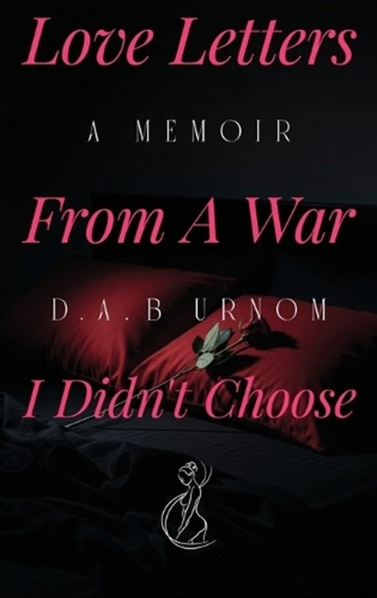 Love Letters from A War I Didn't Choose, D A Burnom - Gebonden - 9798902240921