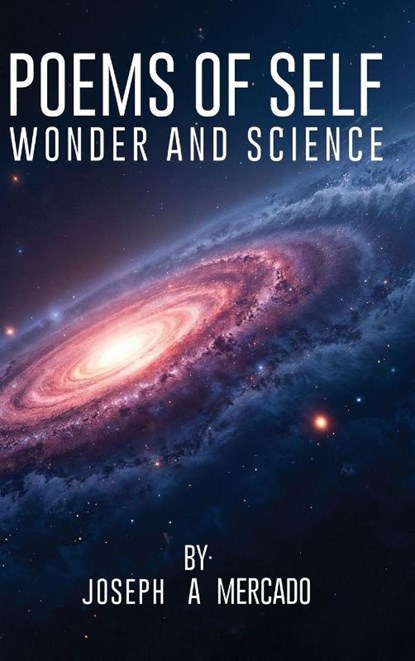 Poems of Self Wonder and Science, Joseph A Mercado - Gebonden - 9798902242550