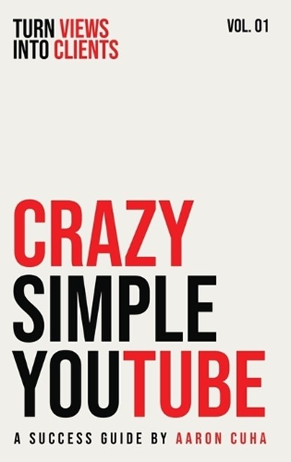 Crazy Simple YouTube, Aaron Cuha - Gebonden - 9798902351412