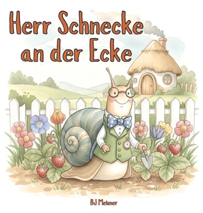 Herr Schnecke an der Ecke, Bj Meisner - Gebonden - 9798902434146