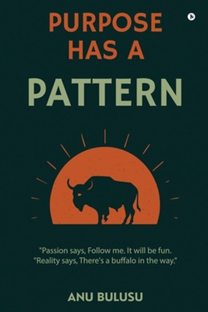 Purpose Has A Pattern, Anu Bulusu - Paperback - 9798902697084