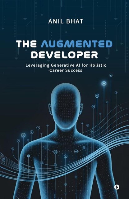 The Augmented Developer, Anil Bhat - Paperback - 9798902960164