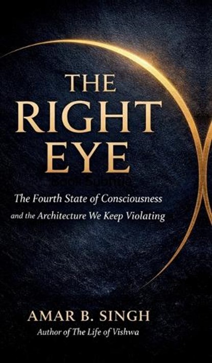 The Right Eye, Amar B Singh - Gebonden - 9798902961734