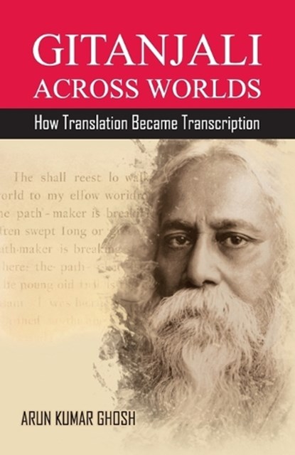 Gitanjali Across Worlds, Arun Kumar Ghosh - Paperback - 9798902969181