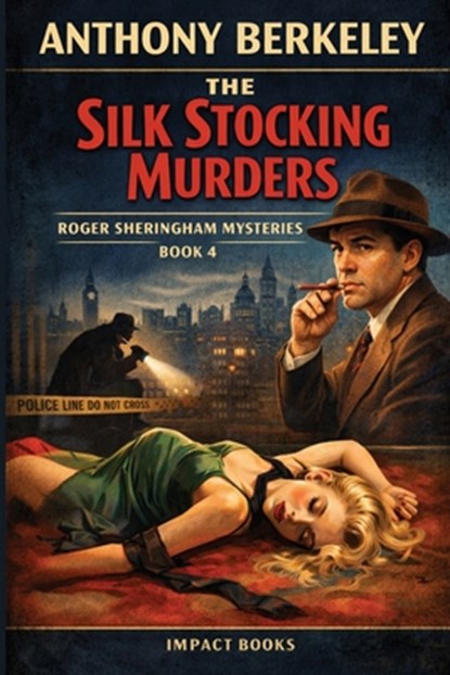 The Silk Stocking Murders: An Impact Book, Anthony Berkeley - Paperback - 9798903000081