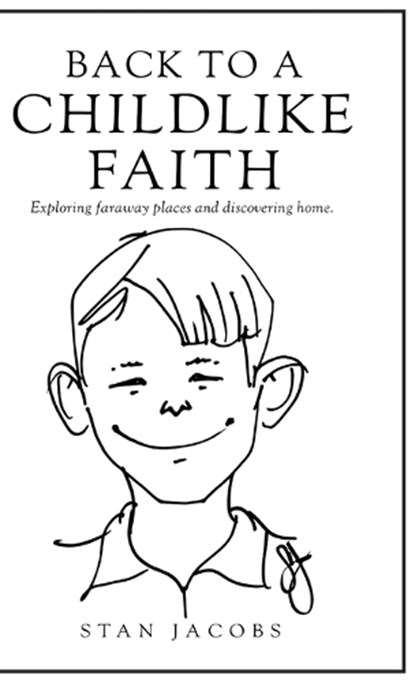 Back to a Childlike Faith, Stan Jacobs - Gebonden - 9798903010486