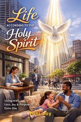 Life According to Holy Spirit - Toni Joy - 9798903011421