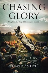 Chasing Glory - David Smith - 9798903086849