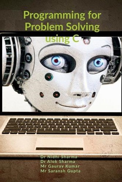 Programming For Problem Solving Using C, Dr Nidhi Sharma - Paperback - 9798903191604