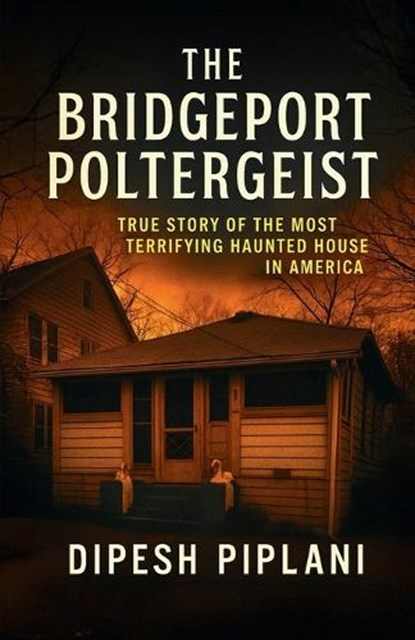 The Bridgeport Poltergeist, Dipesh Piplani - Paperback - 9798903196258