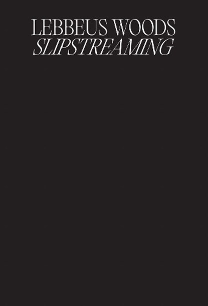 Lebbeus Woods: Slipstreaming, Lebbeus Woods - Paperback - 9798903337422