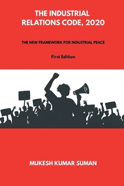 The Industrial Relations Code, 2020, Mukesh Kumar Suman - Paperback - 9798903428274