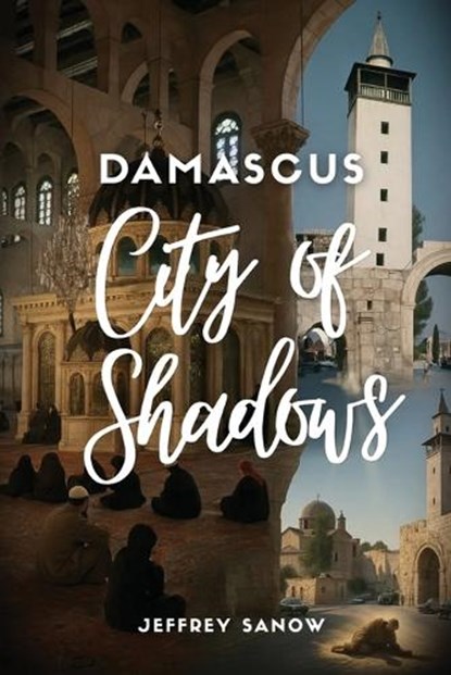DAMASCUS CITY OF SHADOWS, Jeffrey Sanow - Paperback - 9798903480050