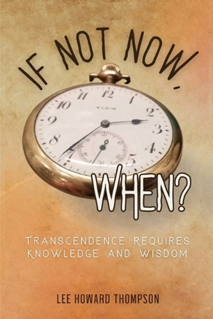 If Not Now, When, Lee Howard Thompson - Paperback - 9798903480111
