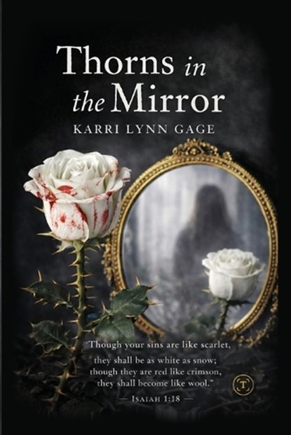 THORNS IN THE MIRROR, Karri Lynn Gage - Paperback - 9798903480234