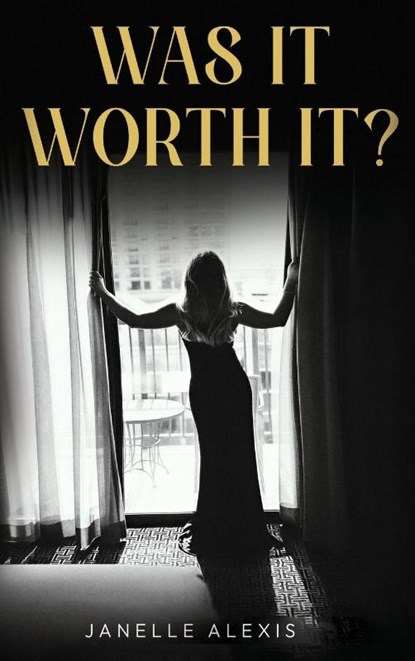 WAS IT WORTH IT?, Janelle Alexis - Gebonden - 9798903480333