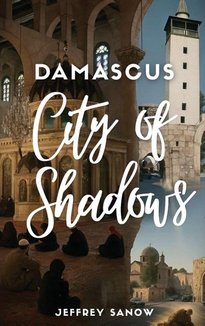 DAMASCUS CITY OF SHADOWS, Jeffrey Sanow - Gebonden - 9798903481019