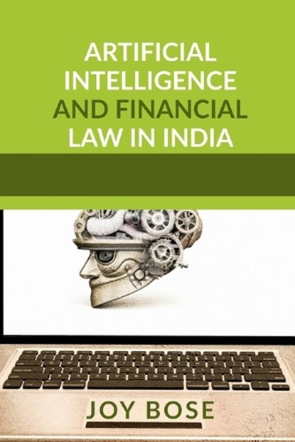 Artificial Intelligence and Financial Law in India, Joy Bose - Paperback - 9798903621149