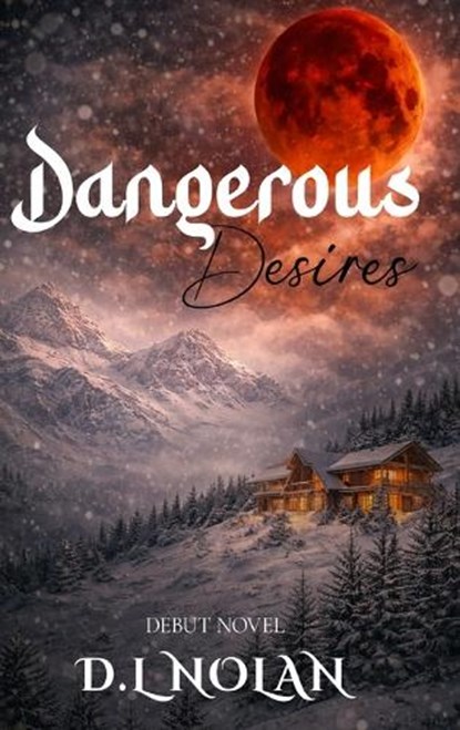 Dangerous Desires, D L Nolan - Gebonden - 9798904270148