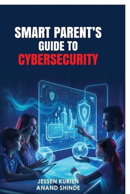 Smart Parent's Guide to Cybersecurity, Anand Shinde - Paperback - 9798904518301