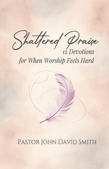 Shattered Praise, John D Smith - Paperback - 9798950061011