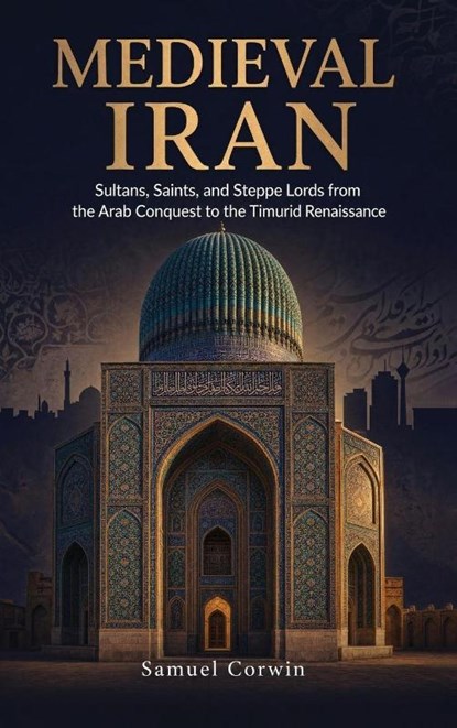 Medieval Iran, Samuel Corwin - Gebonden - 9798950192166