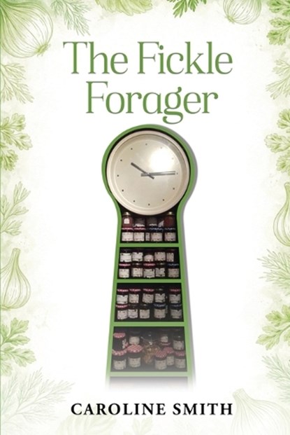 The Fickle Forager, Caroline Smith Smith - Paperback - 9798950388545