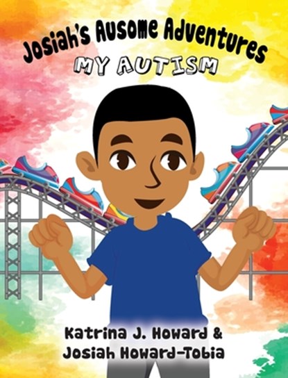 Josiah's Ausome Adventures, Katrina J Howard ; Josiah Howard-Tobia - Gebonden - 9798985017809