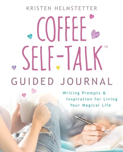 The Coffee Self-Talk Guided Journal, Kristen Helmstetter - Paperback - 9798985020304