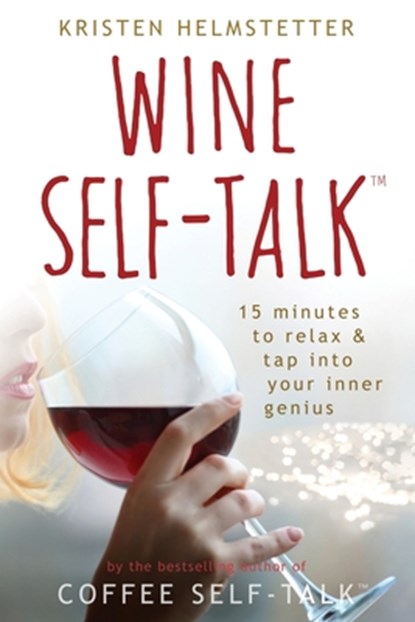 Wine Self-Talk, Kristen Helmstetter - Paperback - 9798985020342