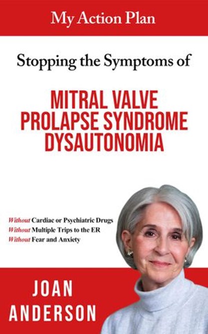 My Action Plan For Stopping the Symptoms of Mitral Valve Prolapse Syndrome Dysautonomia, Joan Anderson - Ebook - 9798985066807
