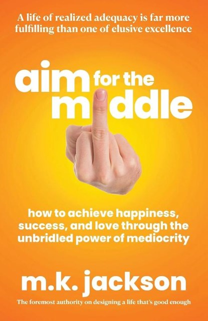 Aim for the Middle, M. K. Jackson - Paperback - 9798985104110