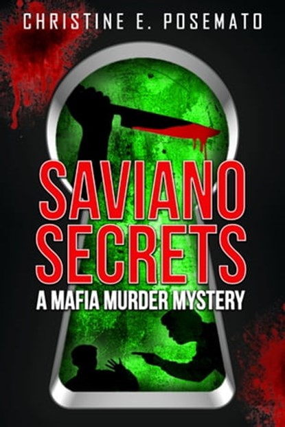 Saviano Secrets: A Mafia Murder Mystery, Christine E. Posemato - Ebook - 9798985109931