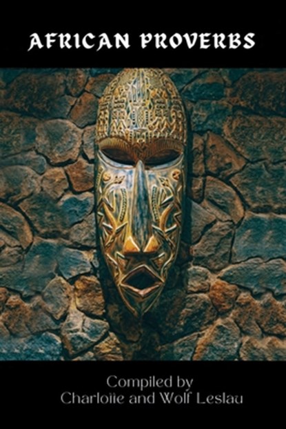 African Proverbs by Charlotte and Wolf Leslau, Charlotte Leslau - Paperback - 9798985119442