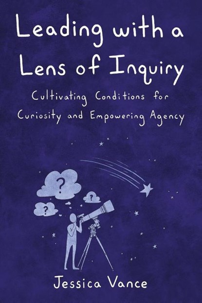 Leading with a Lens of Inquiry, Jessica Vance - Paperback - 9798985137439