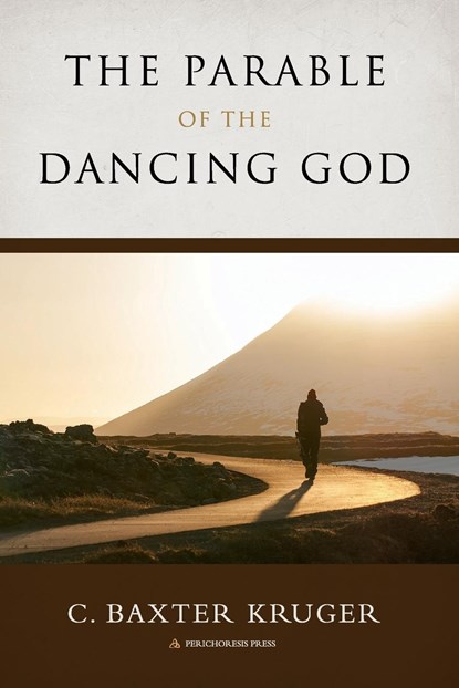 The Parable of the Dancing God, C. Baxter Kruger - Paperback - 9798985155303