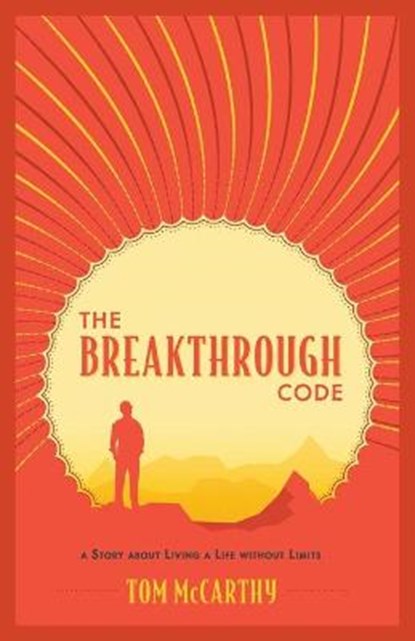 The Breakthrough Code: A Story About Living A Life Without Limits, Tom McCarthy - Paperback - 9798985158601