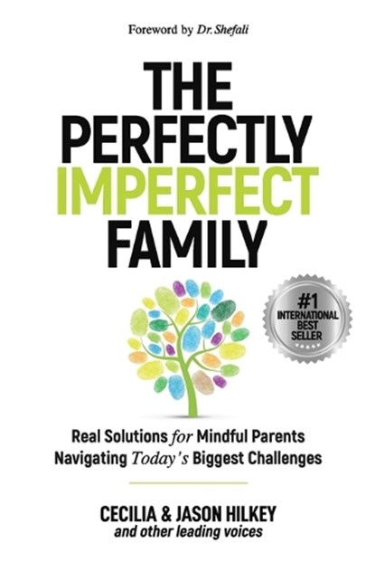 The Perfectly Imperfect Family: Real Solutions for Mindful Parents Navigating Today's Biggest Challenges, Jason Hilkey - Paperback - 9798985206357