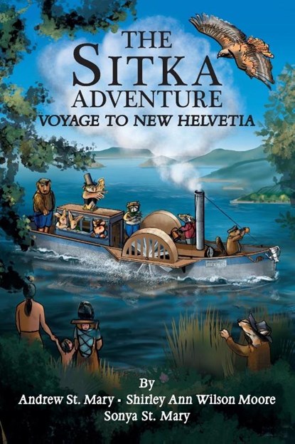 The Sitka Adventure, Andrew St Mary ; Shirley Ann Wilson Moore ; Sonya St Mary - Paperback - 9798985210606