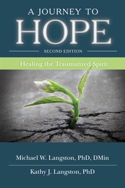 A Journey to Hope: Healing the Traumatized Spirit, Michael W. Langston - Paperback - 9798985255393