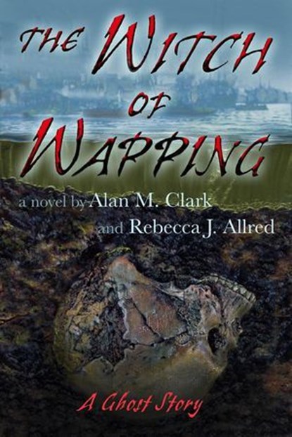 The Witch of Wapping: A Ghost Story, Alan M. Clark ; Rebecca J. Allred - Ebook - 9798985282788