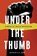 Under the Thumb, Rock And a Hard Place Press - Paperback - 9798985290400