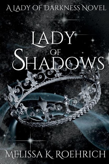 Lady of Shadows, Melissa K Roehrich - Paperback - 9798985299106