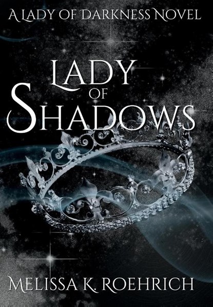 LADY OF SHADOWS, Melissa K Roehrich - Gebonden - 9798985299144