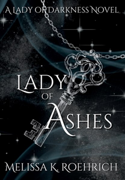 LADY OF ASHES, Melissa K Roehrich - Gebonden - 9798985299151