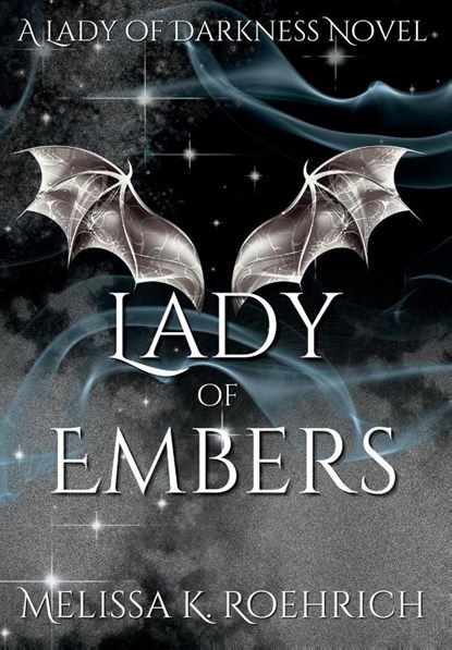 LADY OF EMBERS, Melissa K Roehrich - Gebonden - 9798985299168