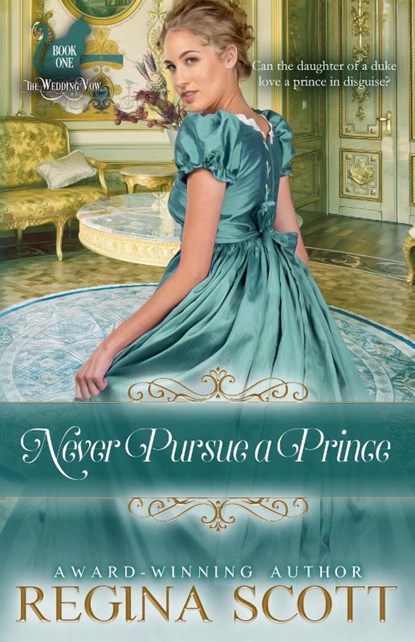 Never Pursue a Prince, Regina Scott - Paperback - 9798985340907